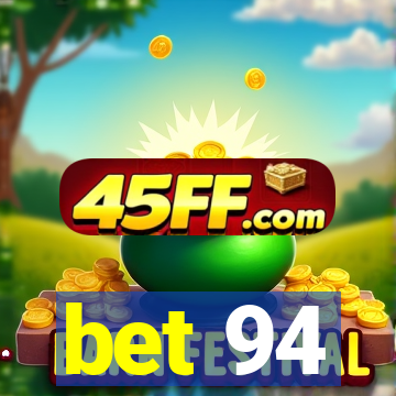 bet 94